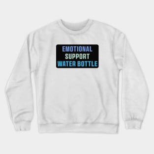 Emotional Support Water Bottle Please Do Not Pet Crewneck Sweatshirt